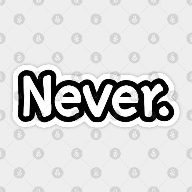 Never Sticker by AllWellia